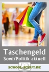 Jugendliche und Taschengeld - Regelungen, Konsumverhalten und Einstellungen - Arbeitsblätter "Sowi/Politik - aktuell" - Sowi/Politik