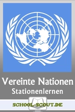 Stationenlernen "Vereinte Nationen" (UNO) - Aufbau, Ziele und Entwicklung der UNO - Sowi/Politik