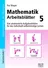 Mathematik Arbeitsblätter 5 - Klar strukturierte Aufgabenblätter für das individuell-selbstständige Lernen - Mathematik