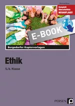 Ethik - 5./6. Klasse - Schnell einsetzbare Kopiervorlagen für einen zeitgemäßen und motivierenden Unterricht! - Ethik