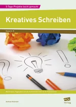 Kreatives Schreiben - Projektwoche Schreiben lernen! - Wochenplan, Tagespläne und alle Arbeitsmaterialien für die Projektwoche - Deutsch