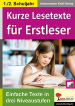 Kurze Lesetexte für Erstleser - Lesetraining - Einfache Texte in drei Niveaustufen - Deutsch
