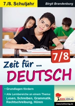 Zeit für DEUTSCH / Klasse 7-8 - Lernbereiche themenorientiert trainieren im 7.-8. Schuljahr - Deutsch