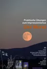 Der Mond - Praktische Übungen zum Impressionismus - Den Mond künstlerisch ins Bild setzen - Kunst/Werken