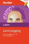 Latein Gehirnjogging - Über 100 knifflige Sprach- und Denksportaufgaben - Latein