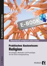 Praktisches Basiswissen: Religion - Grundlagen, Methoden und Praxistipps für die Unterrichtsgestaltung - Religion