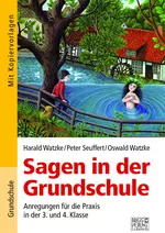 Sagen in der Grundschule - Anregungen für die Praxis in der 3. und 4. Klasse - Deutsch