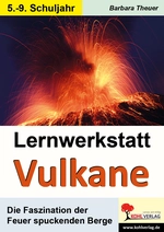 Lernwerkstatt Vulkane - Die Faszination der Feuer spuckenden Berge - Erdkunde/Geografie