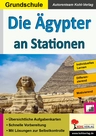 Die Ägypter an Stationen - Kopiervorlagen zum Einsatz im 3.-4. Schuljahr - Sachunterricht
