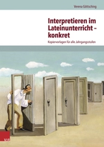 Interpretieren im Lateinunterricht – konkret - Kopiervorlagen für alle Jahrgangsstufen - Latein