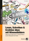 Lesen, Schreiben & Erzählen üben mit Wimmelbildern - Differenzierte Materialien zu witzigen Bildern aus der Alltagswelt der Kinder - Deutsch