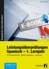 Leistungsüberprüfungen Spanisch - 1. Lernjahr - Prüfungsmaterial - Bewertungshilfen - Lösungen - Spanisch