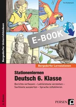 Stationenlernen Deutsch 6. Klasse - Berichte verfassen - Lektüretexte verstehen - Sachtexte auswerten - Sprache reflektieren - Deutsch