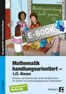 Mathematik handlungsorientiert - 1./2. Klasse - Motivierende Ideen und Materialien für Schüler mit sonderpädagogischem Förderbedarf - Mathematik