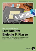 Last-Minute-Vorbereitung: Biologie 6. Klasse - Differenziertes Material mit Selbstkontrolle zu den zentralen Lehrplanthemen - Biologie