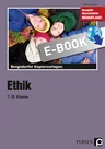 Ethik - 7./8. Klasse - Kopiervorlagen für einen zeitgemäßen und motivierenden Ethikunterricht - Ethik