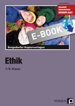 Ethik - 7./8. Klasse - Kopiervorlagen für einen zeitgemäßen und motivierenden Ethikunterricht - Ethik