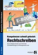Kompetenzen schnell getestet: Rechtschreiben - Kurze Diagnosetests zum Stand der Schreibleistungen im Anfangsunterricht - Deutsch