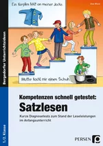 Kompetenzen schnell getestet: Satzlesen - Kurze Diagnosetests zum Stand der Leseleistungen im Anfangsunterricht - Deutsch