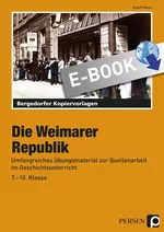 Die Weimarer Republik - Unterrichtseinheit - Umfangreiches Übungsmaterial zur Quellenarbeit im Geschichtsunterricht - Geschichte