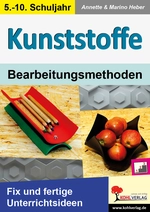 KUNSTSTOFFE - Bearbeitungsmethoden - Fix und fertige Unterrichtsideen - Kunst/Werken