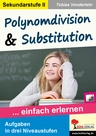 Polynomdivision & Substitution - Aufgaben in drei Niveaustufen - Mathematik