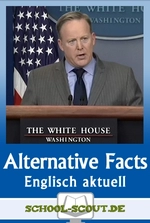 "Alternative Facts" - The Trump administration and its use of the media - Arbeitsblätter der Reihe "Englisch aktuell" - Englisch