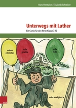Unterwegs mit Luther - Ein Comic für den Religionsunterricht in Klasse 7–10 (Realschule, Gymnasium) - Religion