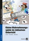 Kleine Wahrnehmungsspiele im inklusiven Unterricht - Lesen - Schreiben - rechnen - Deutsch
