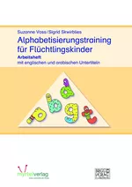 Alphabetisierungstraining für Flüchtlingskinder - Arbeitsheft mit englischen und arabischen Untertiteln - Einstiegskurs für Anfänger ab 8 Jahren - DaF/DaZ