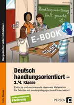 Deutsch handlungsorientiert - 3./4. Klasse - Einfache und motivierende Ideen und Materialien für Schüler mit sonderpädagogischem Förderbedarf - Deutsch
