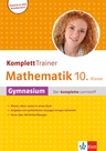 Klett Komplett Trainer Mathematik 10. Klasse Gymnasium - Der komplette Lernstoff - passend zu allen Schulbüchern - Mathematik