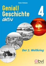 Genial! Geschichte 4 - Aktiv: Der 2. Weltkrieg - Weltkriege, Nationalsozialismus bis hin zur Erinnerungskultur - Geschichte