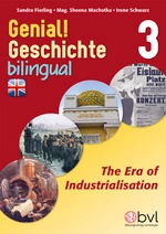 Genial! Geschichte 3 - Bilingual: The Era of Industrialisation - Geschichte bilingual: Das Zeitalter der Industrialisierung - Geschichte