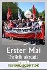 "Tag der Arbeit" - Der 1. Mai früher und heute - Arbeitsblätter "Sowi/Politik - aktuell" - Sowi/Politik