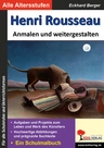 Henri Rousseau ... anmalen und weitergestalten - Kopiervorlagen zu den bedeutenden Künstlern der Kunstgeschichte - Kunst/Werken