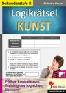 Logikrätsel KUNST - Pfiffige Logicals zum Training des logischen Denkens - Kunst/Werken