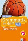 Klett Mein Übungsbuch: Grammatik im Griff - Deutsch 7./8. Klasse - Mein Übungsbuch für Gymnasium und Realschule - Deutsch