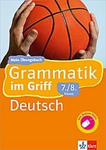 Grammatik im Griff: Verben - Reihe: Mein Übungsbuch: Grammatik im Griff - Deutsch 7./8. Klasse - Deutsch