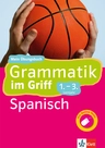 Klett Grammatik im Griff - Spanisch 1.-3. Lernjahr - Mein Übungsbuch für Gymnasium und Realschule mit Online-Tests - Spanisch