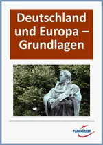 Deutschland und Europa - Grundlagen - Texterschließung, Tafelbilder, Übersichten, Arbeitsblätter sowie Lernzielkontrollen - Geschichte