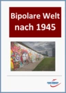 Die bipolare Welt nach 1945 - mit 15 eingebetteten Videosequenzen! - Veränderbare Arbeitsblätter mit Lösungen - Geschichte