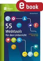 55 Webtools für den Unterricht - einfach, konkret, step-by-step - Mit Medien umgehen lernen - Informatik