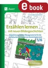 Erzählen lernen mit neuen Bildergeschichten 5-6 - Abwechslungsreiches Übungsmaterial für die Aufsatzarbeit im modernen Deutschunterricht - Deutsch
