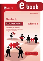 Deutsch kooperativ Klasse 8 - Kernthemen des Lehrplans mit kooperativen Lernmethoden erfolgreich umsetzen - Deutsch