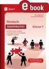 Deutsch kooperativ Klasse 7 - Kernthemen des Lehrplans mit kooperativen Lernmethoden erfolgreich umsetzen - Deutsch
