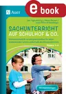 Sachunterricht auf Schulhof & Co. Klasse 1-4 - Stundenentwürfe zu Lehrplaninhalten für aktiv-entdeckendes Lernen außerhalb des Klassenzimmers - Sachunterricht