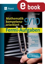 Fermi-Aufgaben - Mathematik kompetenzorientiert 9/10 - Modellieren und abschätzen, Probleme lösen, Ergebnisse präsentieren - Mathematik