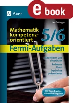 Fermi-Aufgaben - Mathematik kompetenzorientiert 5/6 - Modellieren und abschätzen, Probleme lösen, Ergebnisse präsentieren - Mathematik