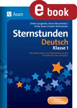 Sternstunden Deutsch Klasse 1 - Besondere Ideen und Materialien zu den Kernthemen des Lehrplans - Deutsch